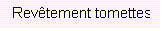 Zone de Texte: Revtement tomettes 
